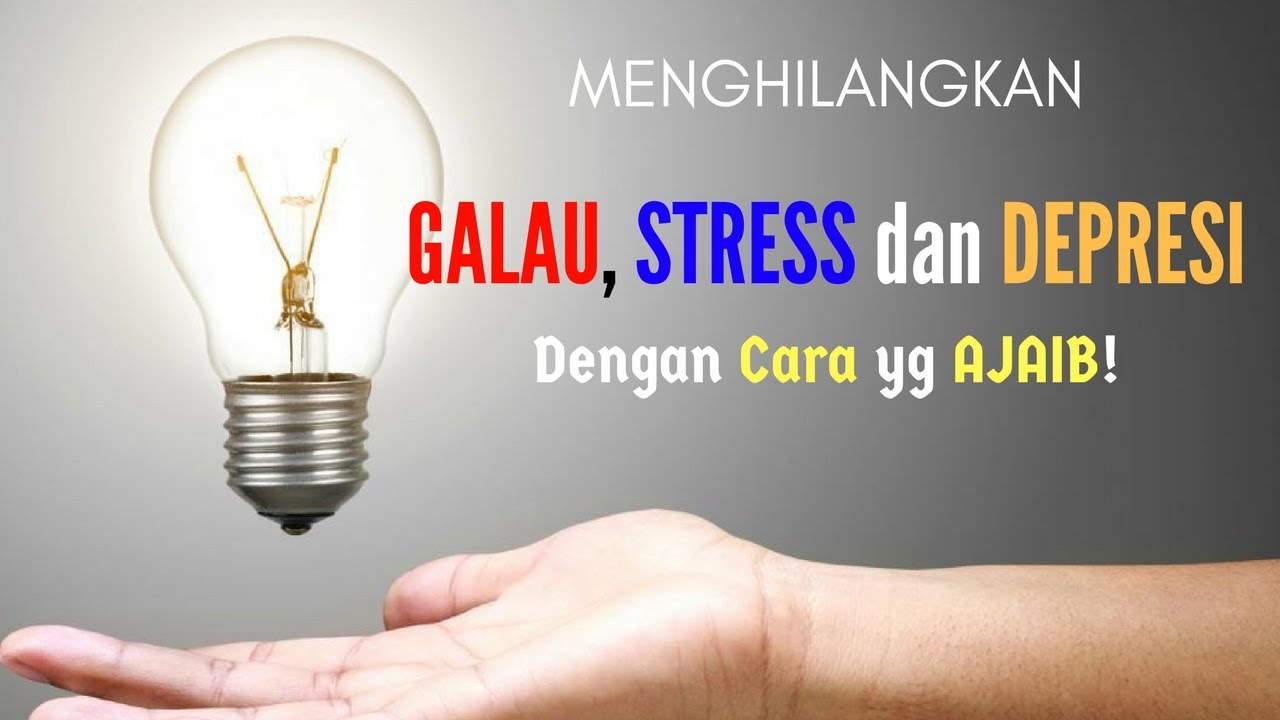 Motivasi Hidup Sukses Cara Menghilangkan Galau Stress Dan Depresi Paling Ampuh Youtube