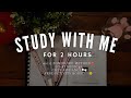 Study With Me for 2 Hours 📚 40/15 Focus Sessions | Lo-Fi, No Talking