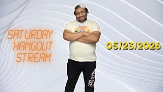 Saturday Hangout Stream (05/23/2026)
