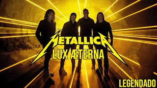 Metallica - Lux Æterna [LEGENDADO PT-BR]