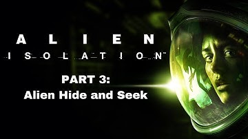 Alien Hide and Seek | Alien: Isolation #3