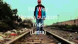 Video thumbnail of "FILI WEY - NO ME BUSQUES MAS"