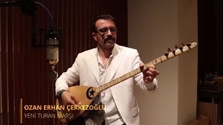 Yeni Turan Marşı - Ozan Erhan Çerkezoğlu Resimi