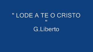 Video thumbnail of "" LODE A TE O CRISTO " G.Liberto (Quaresima)"