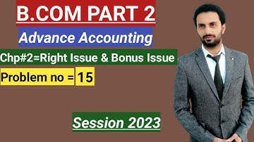 B. Com part 2 Advance Accounting  /chapter 2/Right issue & Bonus issue problem:15_ ADC part 2