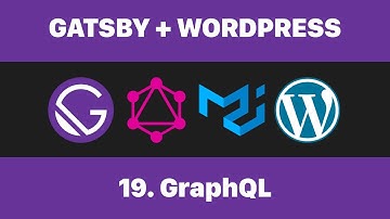 19 GraphQL  (Gatsby + WordPress)