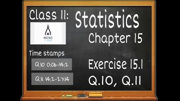 Chapter 15 Statistics Ex.15.1 (Q10, Q11) || Class 11 Maths NCERT || in English