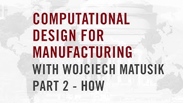 Computational Design for Manufacturing with Wojciech Matusik Pt 2
