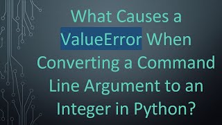 What Causes a ValueError When Converting a Command Line Argument to an Integer in Python?