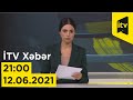 İTV Xəbər - 12.06.2021 (21:00)