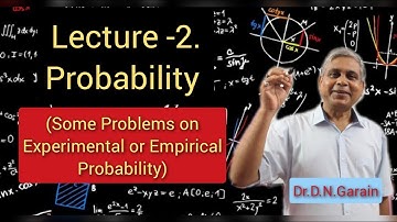 Probability, Lec.- 2(Some Problems on Experimental or Empirical Probability), by Dr.D.N.Garain