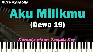 Dewa 19 - Aku Milikmu Karaoke Piano Female Key