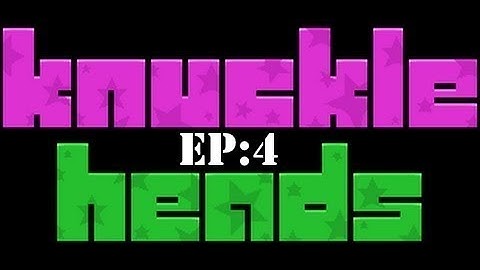 Knuckle Heads Ep: #4 Racing The Clock!! (Finale)