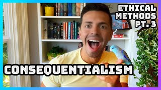 Ethics, Brah: Ethical Methods Part 3 - Consequentialism (Ep 7)