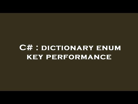 C# : dictionary enum key performance