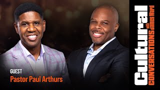 Building A Godly Family Legacy and Dynasty | Paul Arthurs | CULTURAL CONVERSATIONS with James Ward