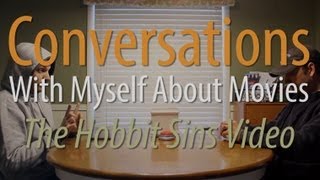 Conversations With Myself About Movies - The Hobbit Sins Video