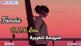 Faouzia | R.I.P, Love | Arabic Sub | أرقد بسلام أيها الحب | مترجمة للعربية |