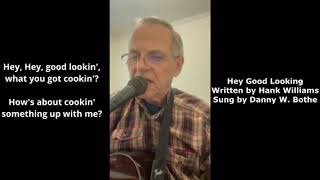 Hey Good Lookin Written By Hank Williams And Sung By Danny Bothe