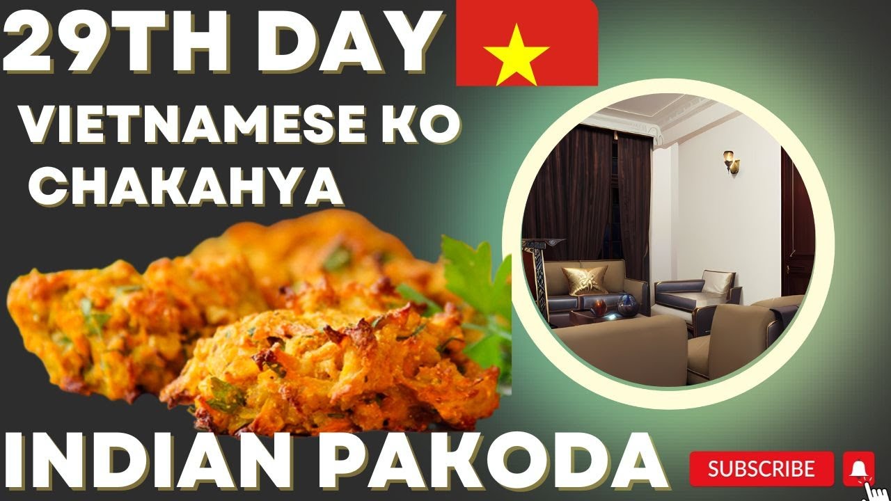 29Th DAY INdian Pakoda Chakhaya vietnamese ko Mission Fail Or pass daily life vlogs 