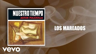 Astor Piazzolla, Astor Piazzolla y su Quinteto Nuevo Tango - Los Mareados (Official Audio)