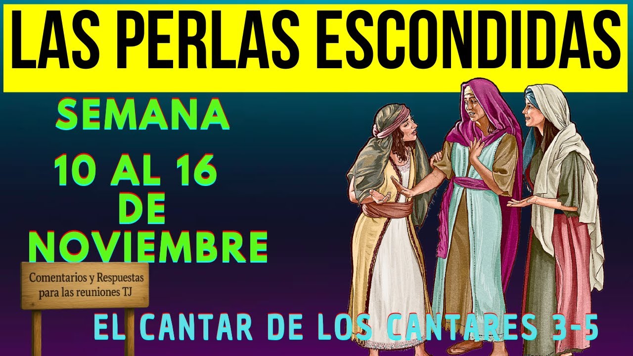 Busquemos PERLAS ESCONDIDAS de esta Semana / 10 al 16 de noviembre/ El Cantar de los Cantares 3 al 5