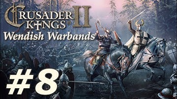 Crusader Kings II: Holy Fury | Wendish Warbands - Part 8