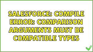Salesforce: Compile Error: Comparison arguments must be compatible types