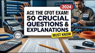 CFOT Exam Flashcards FOA Certified Fiber Optic Technician CFOT Exam: 50 Questions Explained  Answers