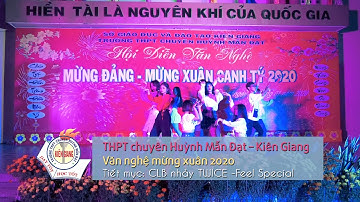 1 THPT Chuyên Huỳnh Mẫn Đạt Kiên Giang 2020 CLB nhay.TWICE -Feel Special- M-V 4K