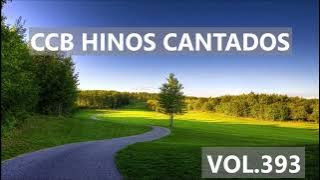 Hinos CCB Cantados - Coletânea de belos hinos Vol.393 #hinosccb #ccbhinos #ccbcultoonlineaovivo