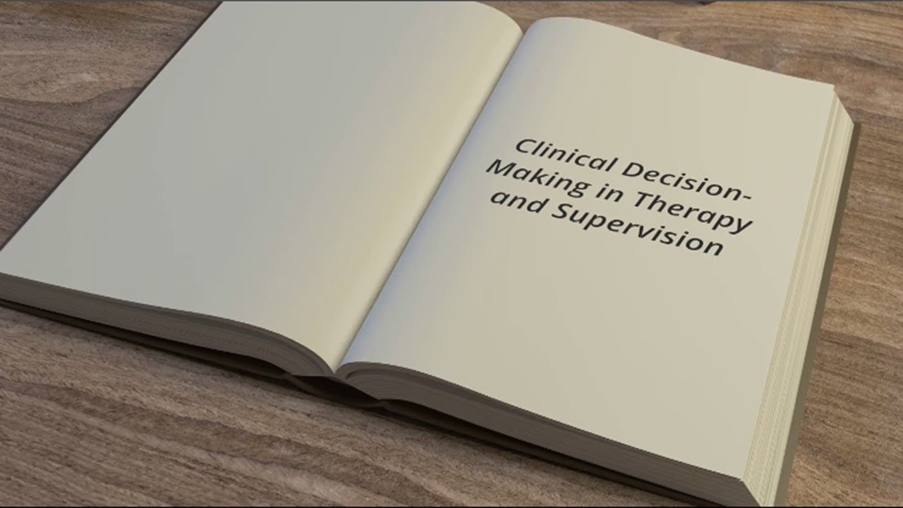 Clinical decision making in therapy and supervision