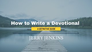 How to Write a Devotional by Jerry B. Jenkins 15,402 views 1 year ago 10 minutes, 1 second