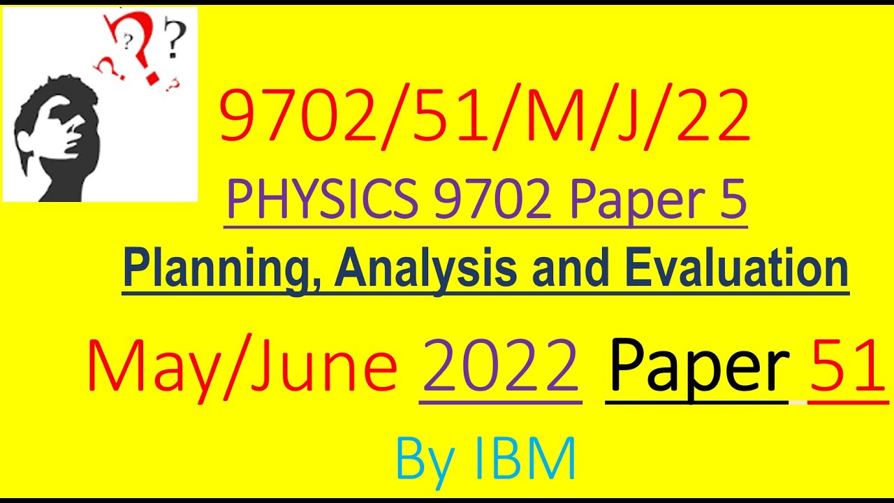 CAIE Physics 9702 May/June 2022 Paper 51 [Planning, Analysis & Evaluation ]