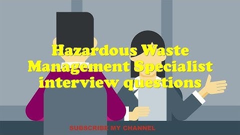 Hazardous Waste Management Specialist interview questions