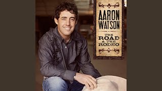 Miniatura de vídeo de "Aaron Watson - The Road & The Rodeo"