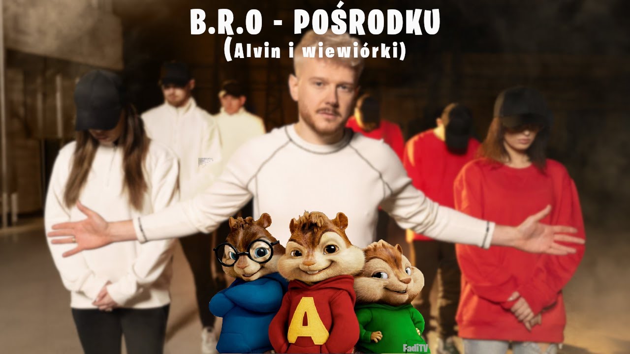 B.R.O - Pośrodku (Alvin i wiewiórki)