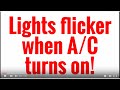 Lights flicker when A/C turns on!