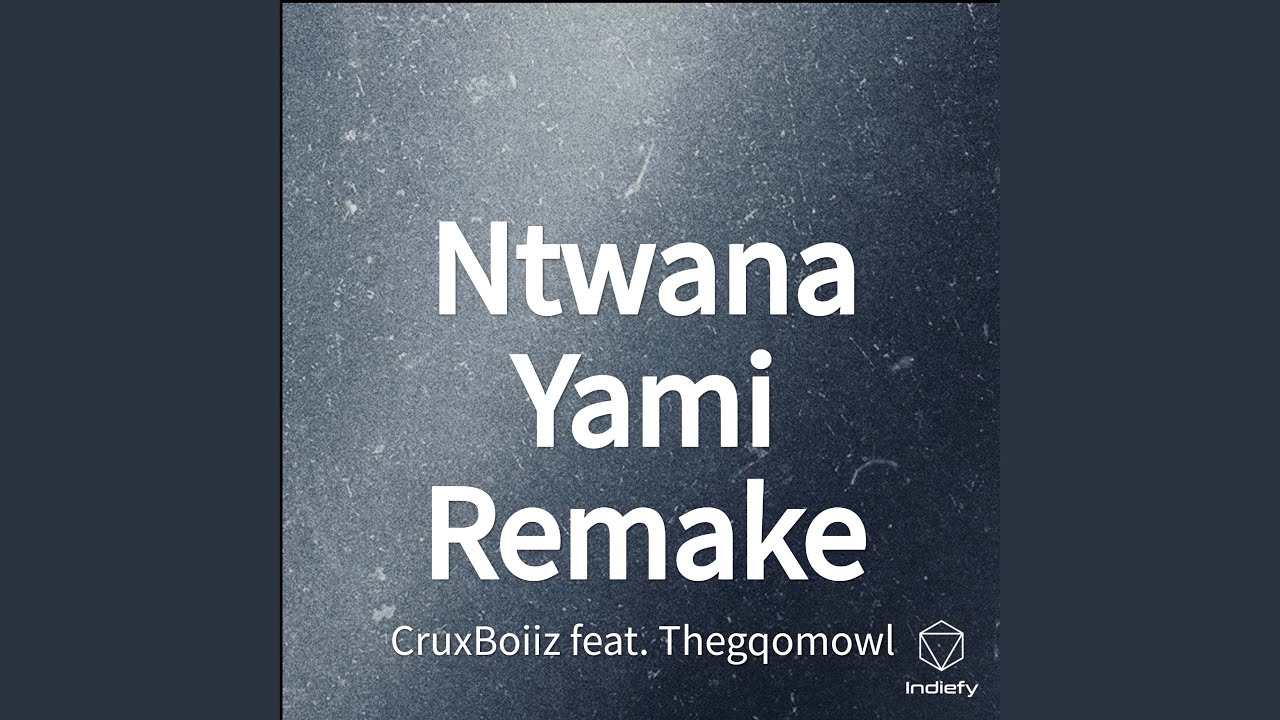 Ntwana Yami Remake YouTube