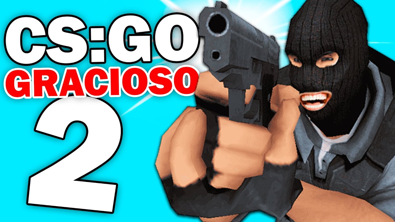 CS: GO GRACIOSO 2