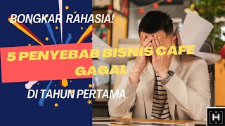 🔴BONGKAR RAHASIA 5 PENYEBAB BISNIS CAFE GAGAL DI TAHUN PERTAMA.