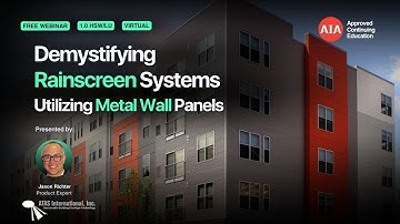 Demystifying Rainscreen Systems Utilizing Metal Wall Panels [Webinar]