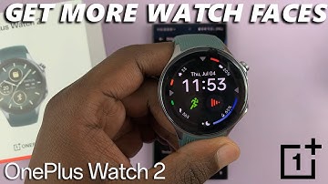 OnePlus Watch 2: How To Download Additional Watch Faces