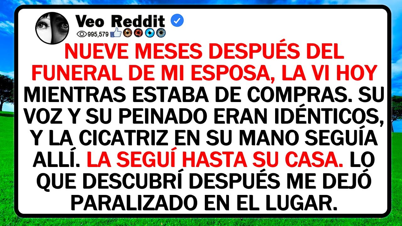 Nueve Meses Después Del Funeral De Mi Esposa, La Vi Hoy Mientras Estaba De Compras. Su Voz Y Su...