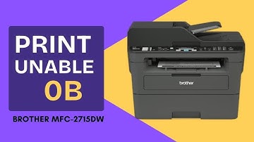 How to Resolve the "Print Unable 0B"  Error on Brother MFC-2715DW/ MFC-2710DW