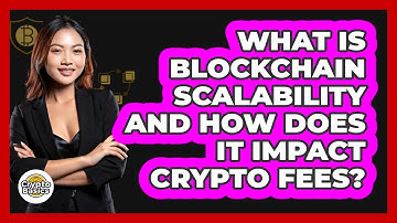 What Is Blockchain Scalability And How Does It Impact Crypto Fees? - CryptoBasics360.com