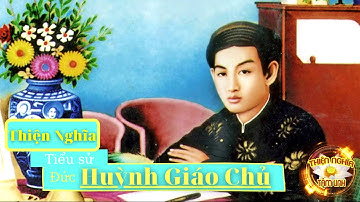 Tiểu Sử Đức Huỳnh Giáo Chủ - Thiện Nghĩa