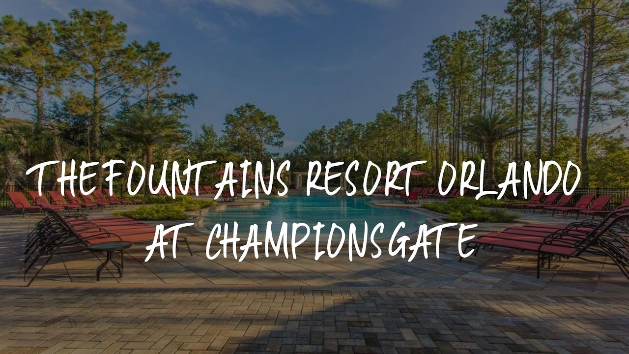 The Fountains Resort Orlando at ChampionsGate Review Kissimmee