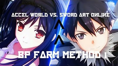 Accel World Vs. Sword Art Online: FASTEST WAY TO EARN BP