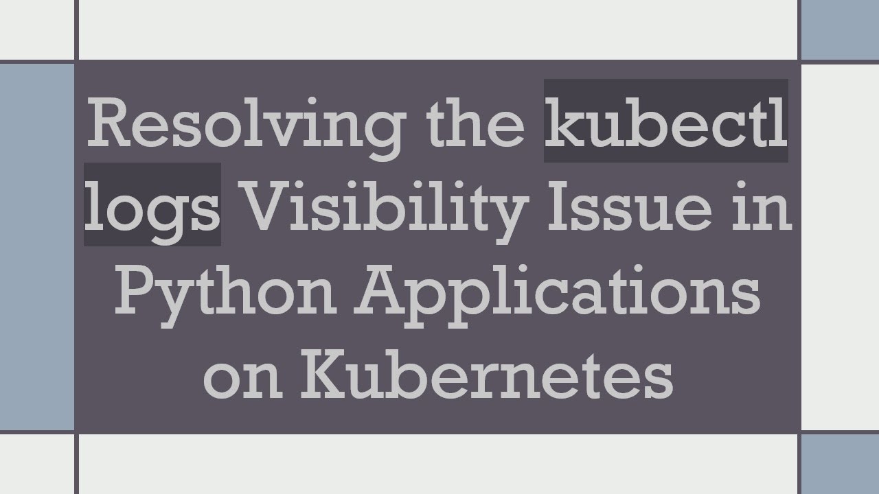 Resolving the kubectl logs Visibility Issue in Python Applications on ...